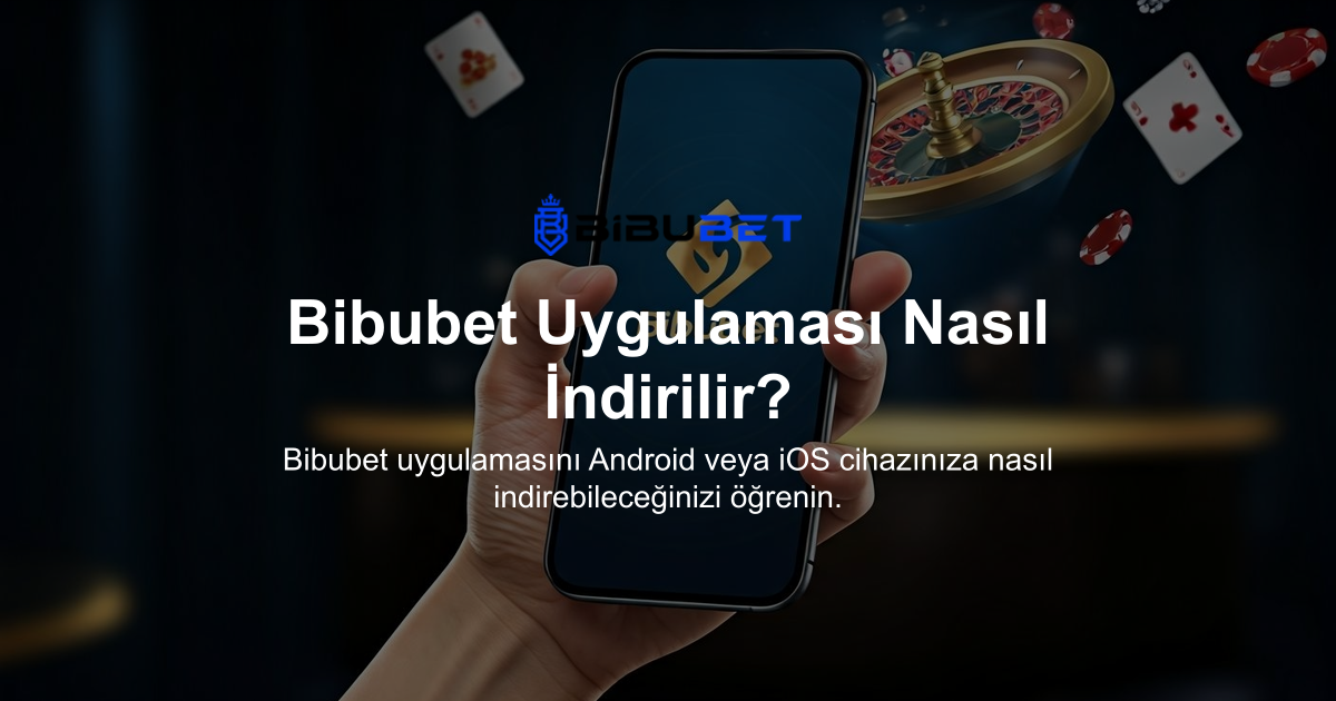 Bibubet Uygulaması Nasıl İndirilir?