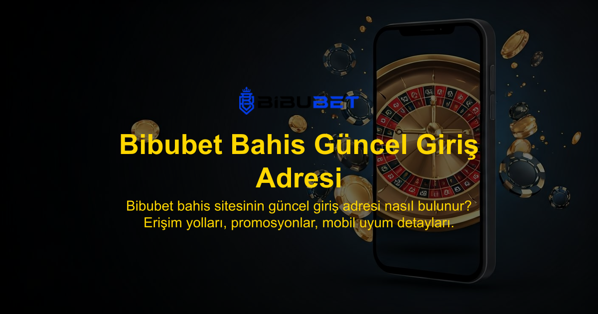 Bibubet Bahis Güncel Giriş Adresi