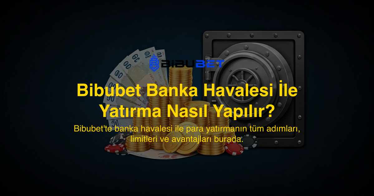 Bibubet Banka Havalesi İle Yatırma Nasıl Yapılır?