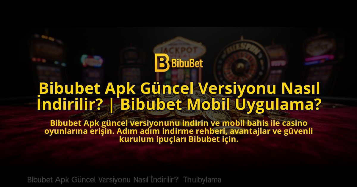 Bibubet-Apk-Guncel-Versiyonu-Nasil-Indirilir-Bibubet-Mobil-Uygulama-overlay-1769559365.jpg