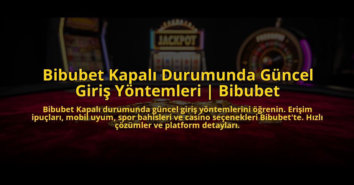 Bibubet-Kapali-Durumunda-Guncel-Giris-Yontemleri-Bibubet-overlay-1773531525.jpg