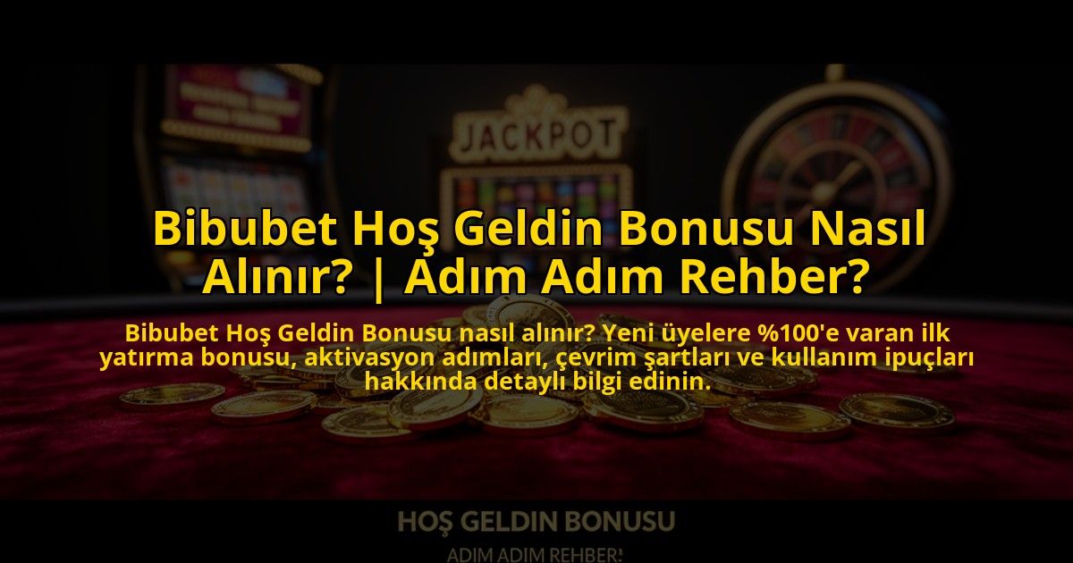 Bibubet-Hos-Geldin-Bonusu-Nasil-Alinir-Adim-Adim-Rehber-overlay-1776007426.jpg