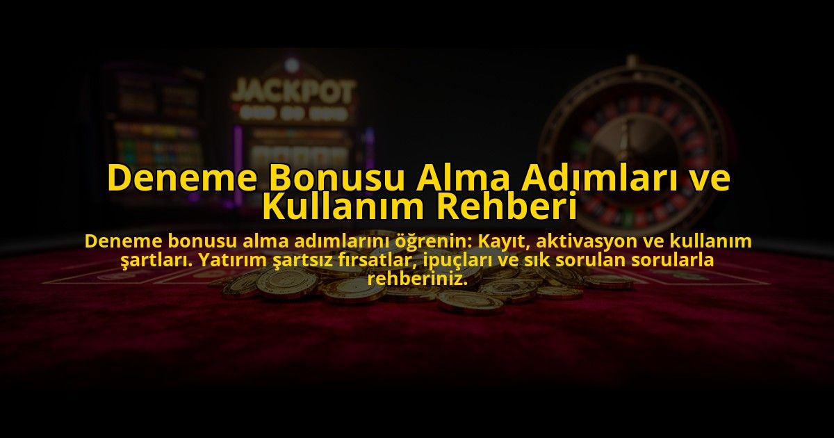 Deneme-Bonusu-Alma-Adimlari-ve-Kullanim-Rehberi-overlay-1776035339.jpg