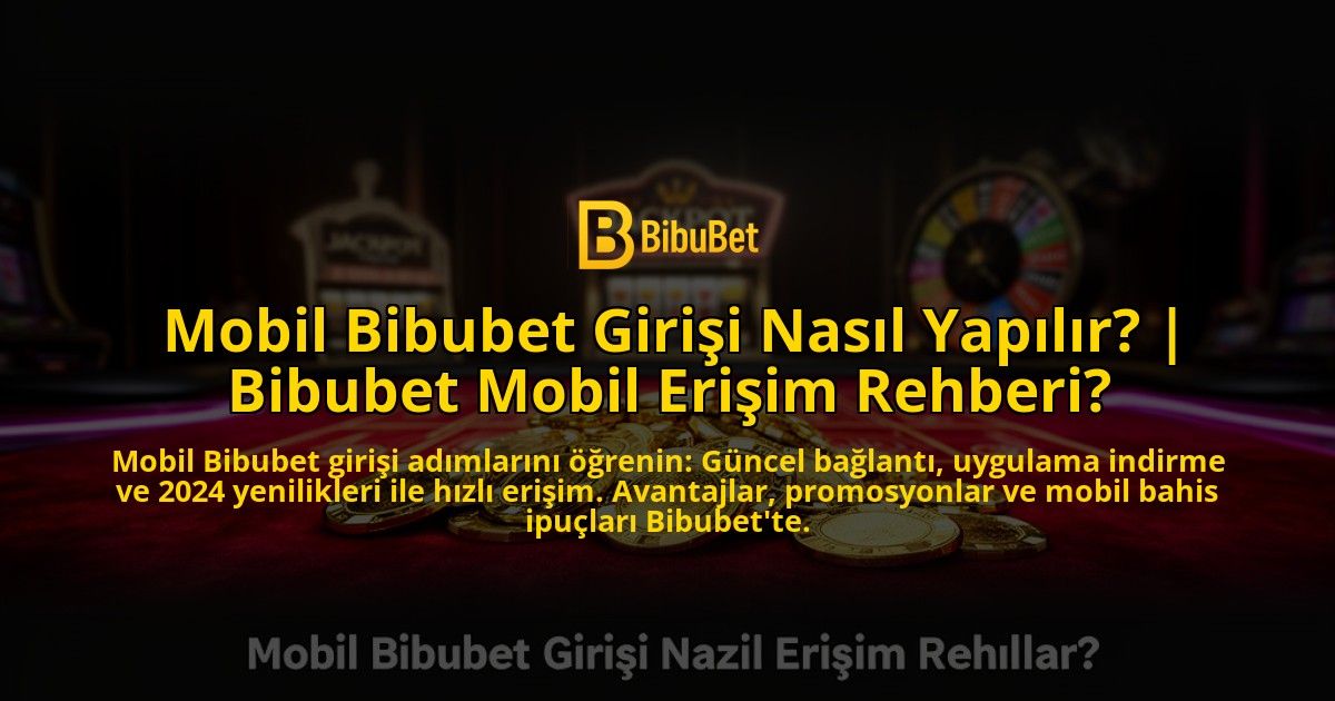 Mobil-Bibubet-Girisi-Nasil-Yapilir-Bibubet-Mobil-Erisim-Rehberi-overlay-1776632408.jpg