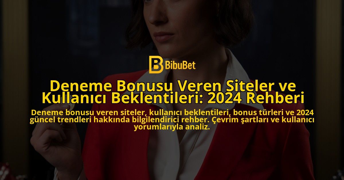 Deneme-Bonusu-Veren-Siteler-ve-Kullanici-Beklentileri-2024-Rehberi-overlay-1778188570.jpg